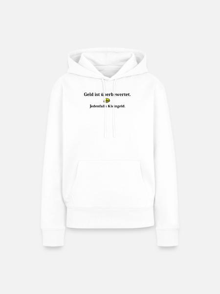 Geld ist ueberbewertet - Frauen Premium Bio Hoodie - Weiß