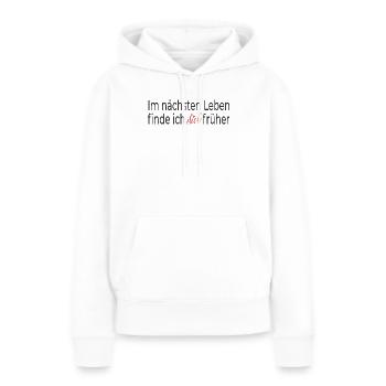 Im nächsten Leben finde ich dich früher - Frauen Premium Bio Hoodie - Weiß - Vorne - Julia (174cm)