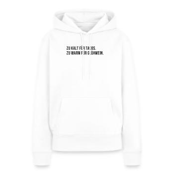 Zu kalt für Tacos, zu warm für Glühwein - Frauen Premium Bio Hoodie - Weiß - Vorne - Julia (174cm)
