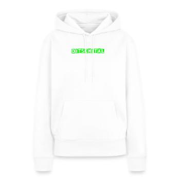 Ditschitäl! TShirts für Nerds & Digitalisierung - Frauen Premium Bio Hoodie - Weiß - Vorne - Julia (174cm)