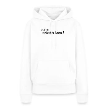 Erstmal schlechte Laune - Frauen Premium Bio Hoodie - Weiß - Vorne - Julia (174cm)