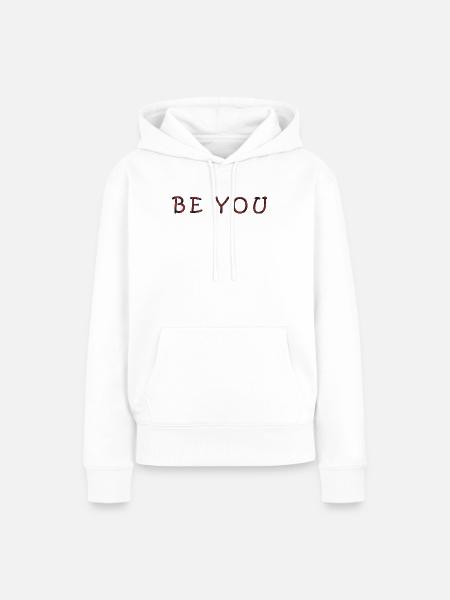 Motivierendes Be You Textdesign - Frauen Premium Bio Hoodie - Weiß