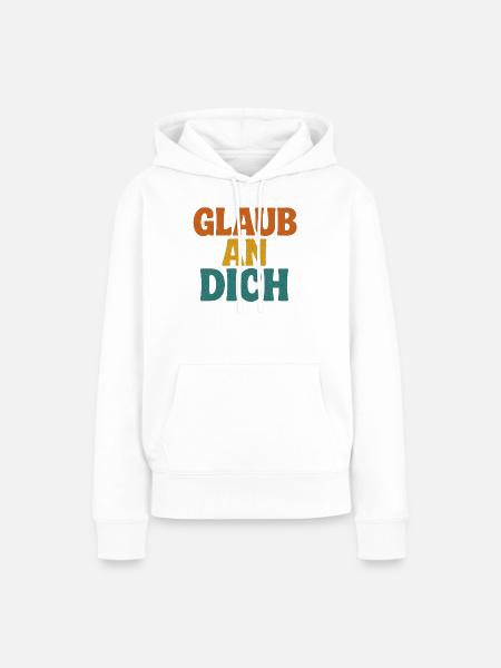 Glaub an Dich - Frauen Premium Bio Hoodie - Weiß