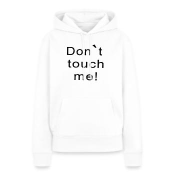 fass mich nicht an - Frauen Premium Bio Hoodie - Weiß - Vorne - Julia (174cm)