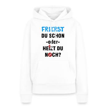 Frierst du schon oder heizt du noch? - Frauen Premium Bio Hoodie - Weiß - Vorne - Julia (174cm)