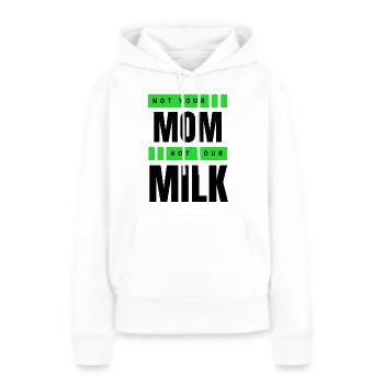 Not Your Mum Not Your Milk - Frauen Premium Bio Hoodie - Weiß - Vorne - Julia (174cm)