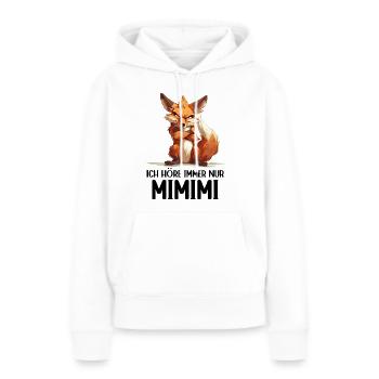 Fuchs Wald Tier Natur Ich höre immer nur Mimimi - Frauen Premium Bio Hoodie - Weiß - Vorne - Julia (174cm)