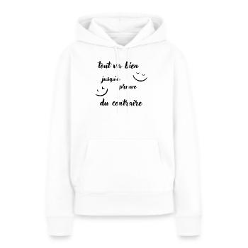 Tout va bien jusqu'à preuve du contraire - Sweat à capuche Premium bio Femme - blanc - Devant - Julia (174cm)
