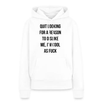 quit looking for a reason to dislike me - Sweat à capuche Premium bio Femme - blanc - Devant - Julia (174cm)