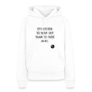 It's better to burn out than to fade away. Kurt C. - Sweat à capuche Premium bio Femme - blanc - Devant - Julia (174cm)