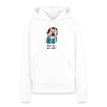 Wow, Tell Me More - Women’s Premium Organic Hoodie - white - Front - Julia (174cm)