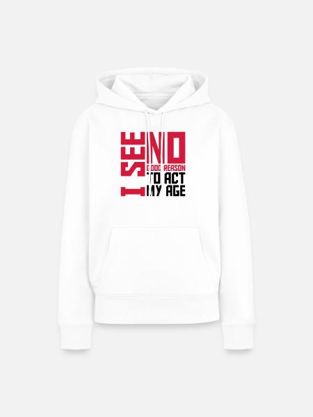 to act my age - Frauen Premium Bio Hoodie - Weiß