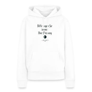 Meinung, Freiheit, Büroscherz, Scherz, Boss, Chef - Frauen Premium Bio Hoodie - Weiß - Vorne - Julia (174cm)