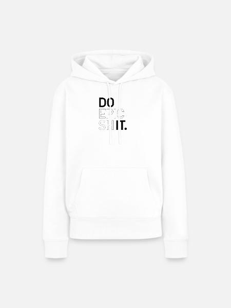 DO EPIC SHIT - Frauen Premium Bio Hoodie - Weiß