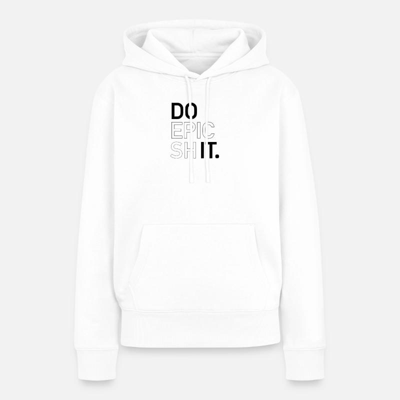 ZRÓB EPICKIE GÓWNO - Ekologiczna damska bluza z kapturem Premium - biały