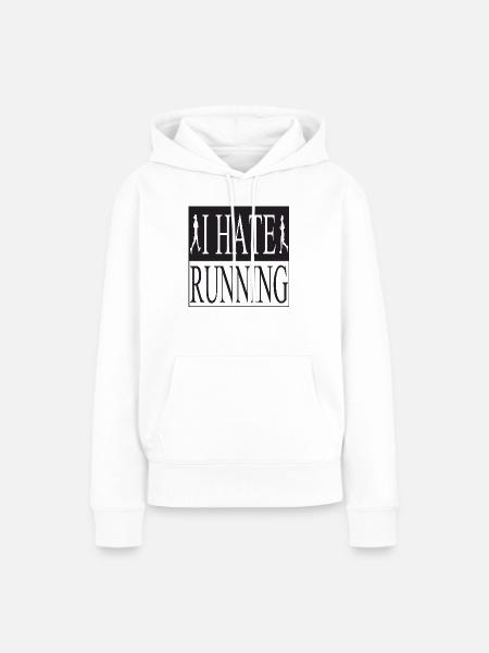 I Hate Running - Frauen Premium Bio Hoodie - Weiß
