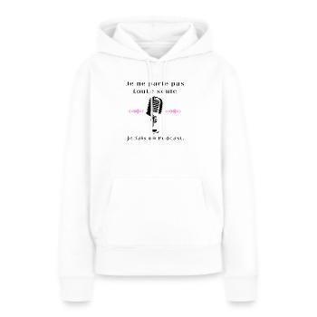 Je ne parle pas toute seule je fais un podcast - Sweat à capuche Premium bio Femme - blanc - Devant - Julia (174cm)