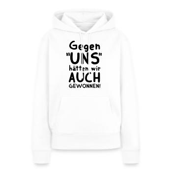 FUSSBALLSPRUCH, GEGEN UNS HÄTTEN WIR AUCH GEWONNEN - Frauen Premium Bio Hoodie - Weiß - Vorne - Julia (174cm)