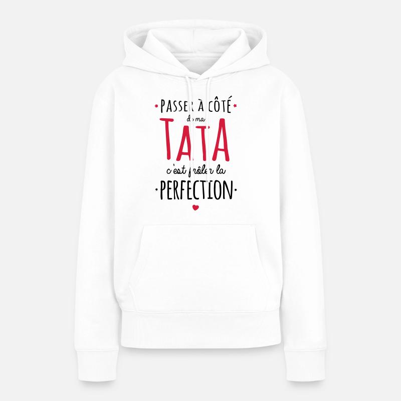 ma Tata c'est la perfection ! - Sweat à capuche Premium bio Femme - blanc