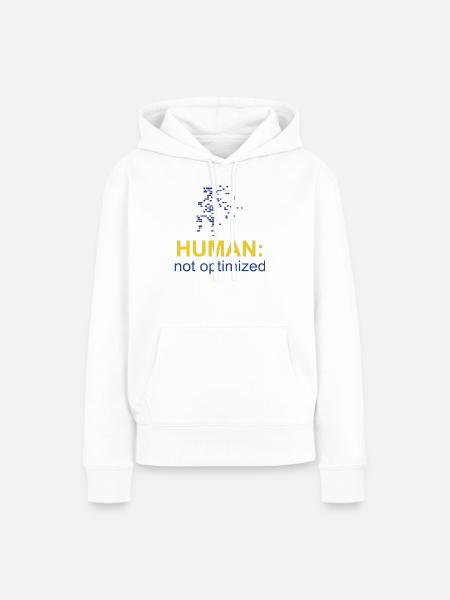 Mensch: Nicht optimiert - Frauen Premium Bio Hoodie - Weiß