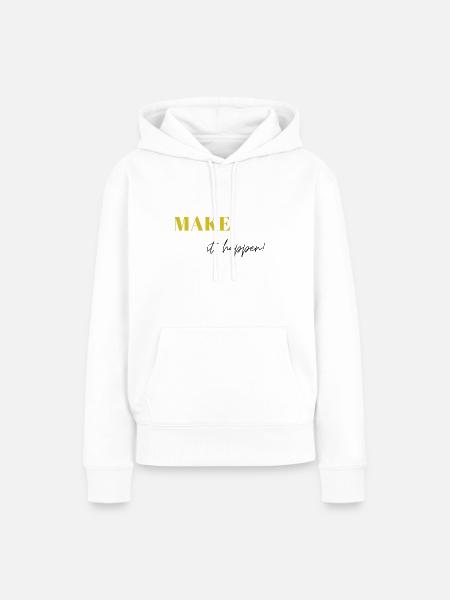 Make it happen - Frauen Premium Bio Hoodie - Weiß