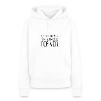 Ich bin nichts für schwache Nerven schwache Nerve - Frauen Premium Bio Hoodie - Weiß - Vorne - Julia (174cm)