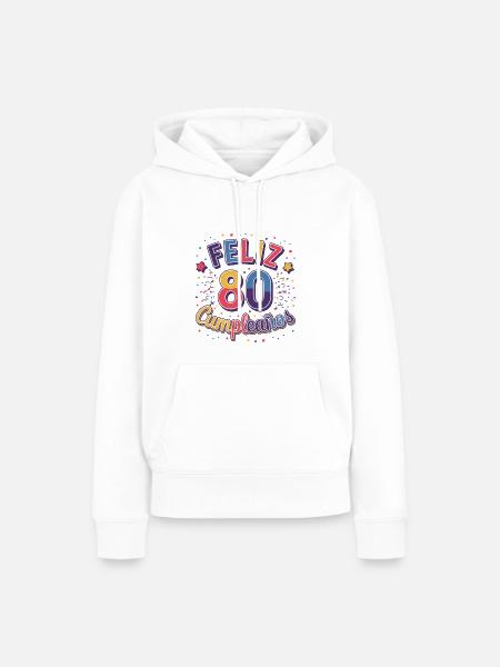 ¡Feliz 80 Cumpleaños! - Frauen Premium Bio Hoodie - Weiß