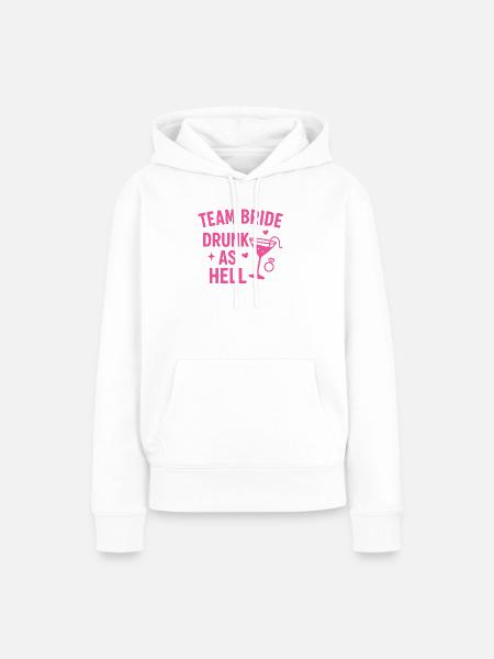 Team Bride – Drunk as Hell - Frauen Premium Bio Hoodie - Weiß