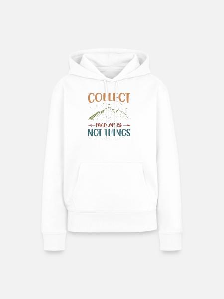 Berge – Sammle Erinnerungen, nicht Dinge - Frauen Premium Bio Hoodie - Weiß