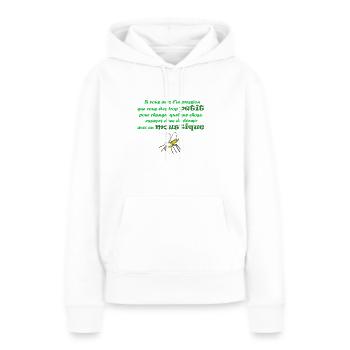 Changer les choses - moustiques - humour citation - Sweat à capuche Premium bio Femme - blanc - Devant - Julia (174cm)