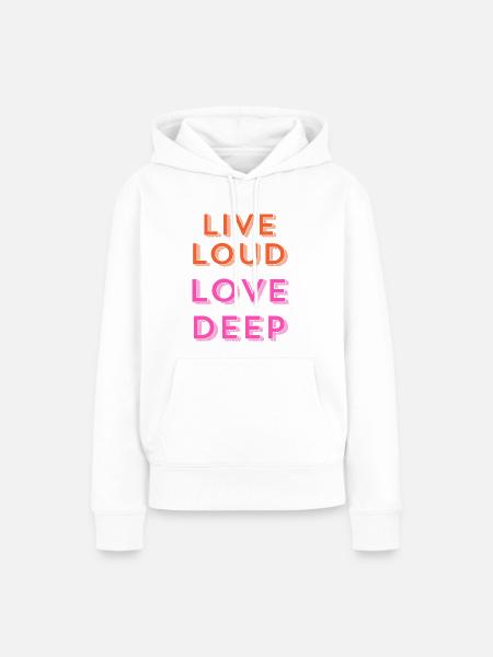 "Live Loud, Love Deep." - Frauen Premium Bio Hoodie - Weiß