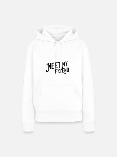 Meet my friend - Frauen Premium Bio Hoodie - Weiß