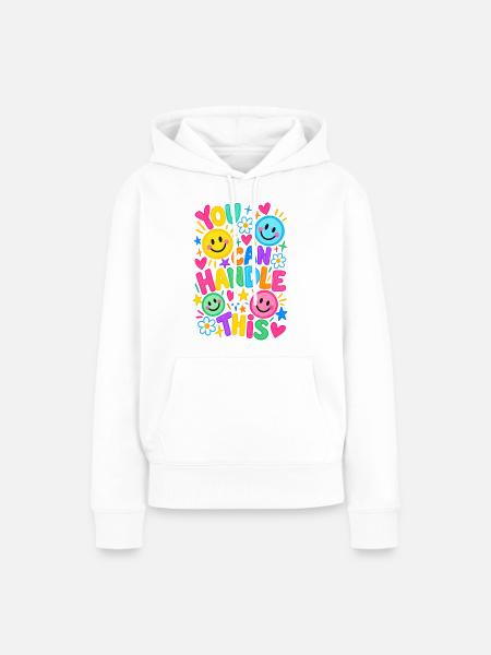 You Can Handle This Positiver Motivationsspruch - Frauen Premium Bio Hoodie - Weiß