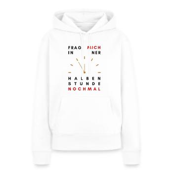 frag mich in ner halben stunde nochmal - Frauen Premium Bio Hoodie - Weiß - Vorne - Julia (174cm)