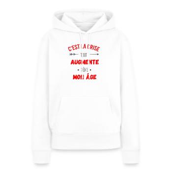 C'est la crise tout augmente, même mon âge - Sweat à capuche Premium bio Femme - blanc - Devant - Julia (174cm)