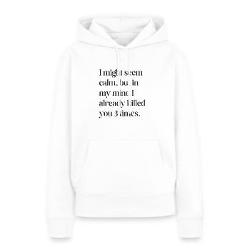 Je peux sembler calme - Sweat à capuche Premium bio Femme - blanc - Devant - Julia (174cm)