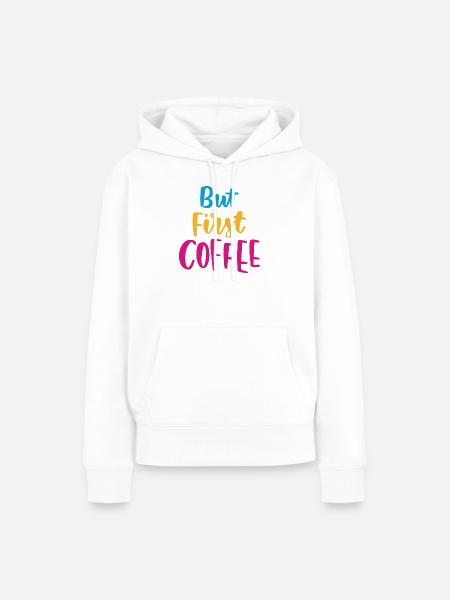 Aber erster Kaffee - Frauen Premium Bio Hoodie - Weiß