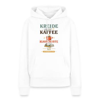 Kreide Kaffee Klassenliste Lehrerspruch Alltag - Frauen Premium Bio Hoodie - Weiß - Vorne - Julia (174cm)
