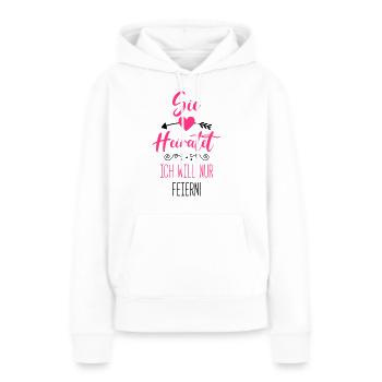 sie heiratet ich will nur feiern - Frauen Premium Bio Hoodie - Weiß - Vorne - Julia (174cm)
