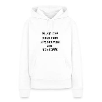 Alles lief nach Plan nur der Plan war Scheiße - Frauen Premium Bio Hoodie - Weiß - Vorne - Julia (174cm)