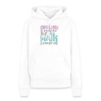 L'anglais est important mais les mathématiques sont importantes - Sweat à capuche Premium bio Femme - blanc - Devant - Julia (174cm)