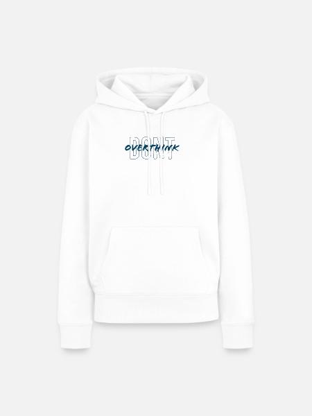 don't overthink - Frauen Premium Bio Hoodie - Weiß