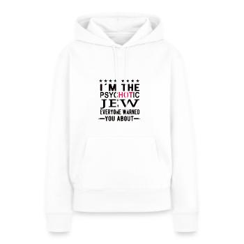 JEW: Hot Psychotic Jew - Women’s Premium Organic Hoodie - white - Front - Julia (174cm)