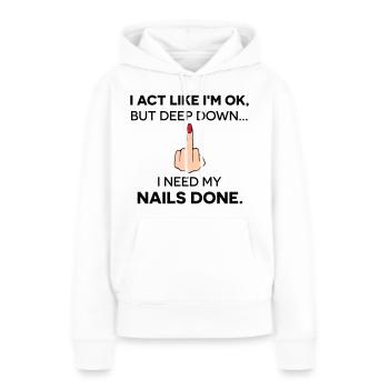 I act like I'm ok, but I need my nails done - Women’s Premium Organic Hoodie - white - Front - Julia (174cm)