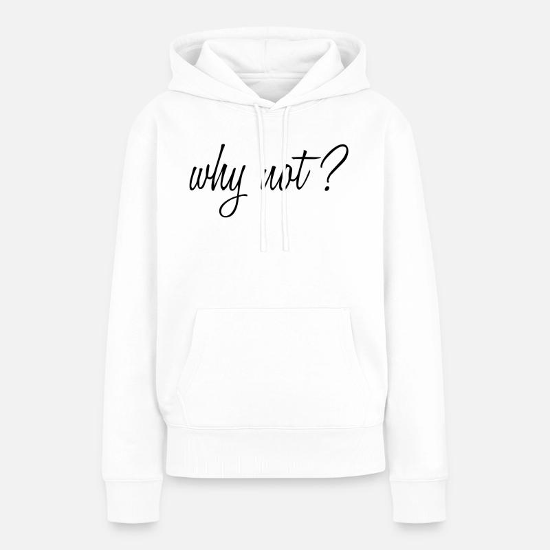 why not pourquoi pas écriture texte anglais - Sweat à capuche Premium bio Femme - blanc