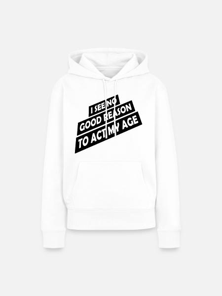 to act my age - Frauen Premium Bio Hoodie - Weiß