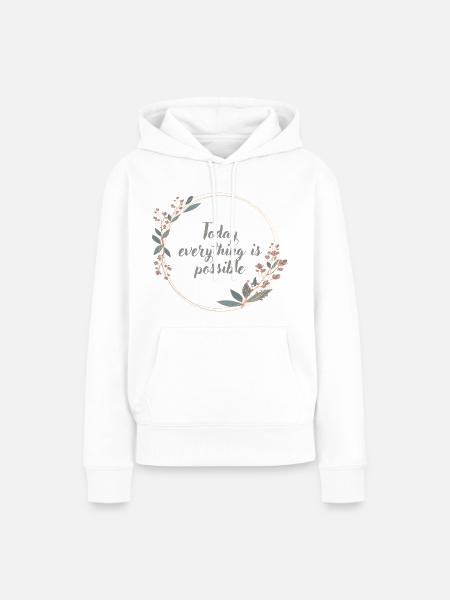 Today everything is possible - Frauen Premium Bio Hoodie - Weiß