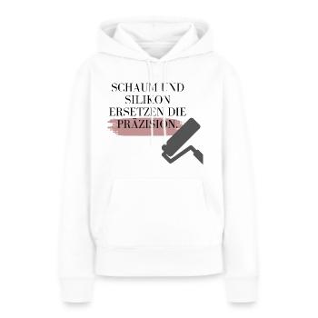 Schaum und Silikon halten so einige Gebäude zusam. - Frauen Premium Bio Hoodie - Weiß - Vorne - Julia (174cm)
