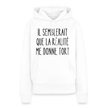 il semblerait que la réalité me donne tort - Sweat à capuche Premium bio Femme - blanc - Devant - Julia (174cm)