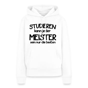 studieren Kann Jeder meister sein nur die besten - Frauen Premium Bio Hoodie - Weiß - Vorne - Julia (174cm)